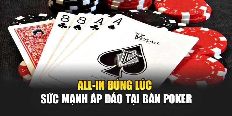 all-in-dung-luc-–-suc-manh-ap-dao-tai-ban-poker