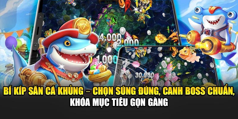 bi-kip-san-ca-khung-–-chon-sung-dung-canh-boss-chuan-khoa-muc-tieu-gon-gang