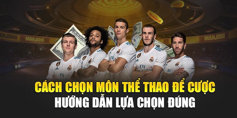 cach-chon-mon-the-thao-de-cuoc-–-huong-dan-lua-chon-dung