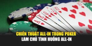 chien-thuat-all-in-trong-poker-–-lam-chu-tinh-huong-all-in