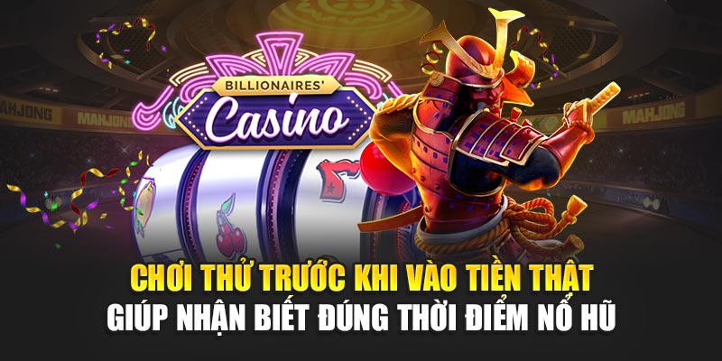 choi-thu-truoc-khi-vao-tien-that-giup-nhan-biet-dung-thoi-diem-no-hu