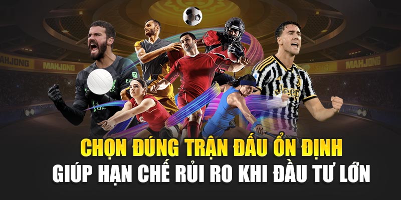 chon-dung-tran-dau-on-dinh-giup-han-che-rui-ro-khi-dau-tu-lon