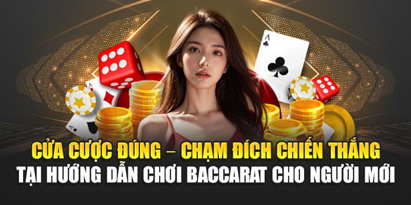 cua-cuoc-dung-–-cham-dich-chien-thang-tai-huong-dan-choi-baccarat-cho-nguoi-moi