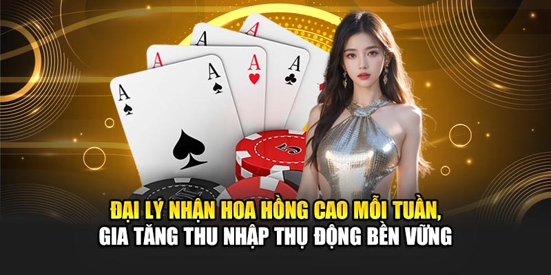 dai-ly-nhan-hoa-hong-cao-moi-tuan-gia-tang-thu-nhap-thu-dong-ben-vung