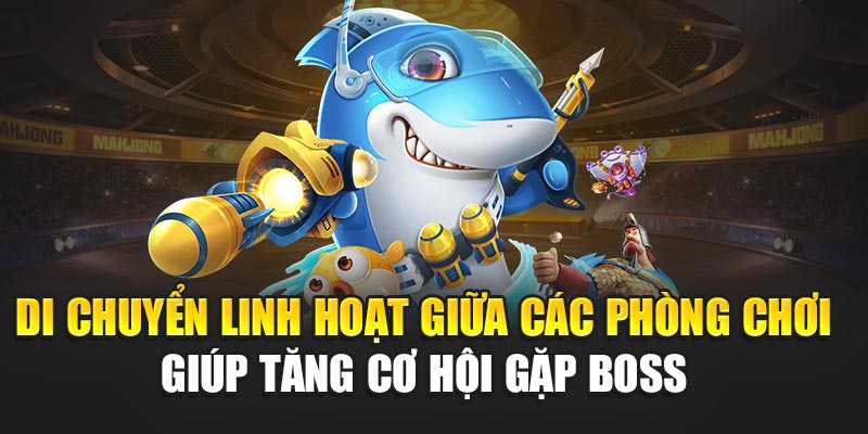 di-chuyen-linh-hoat-giua-cac-phong-choi-giup-tang-co-hoi-gap-boss
