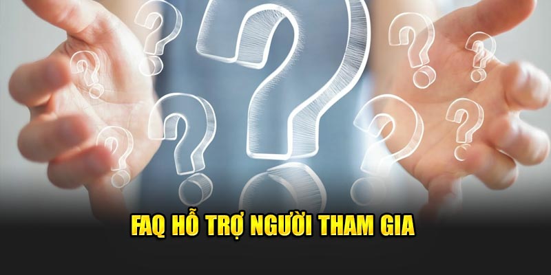 faq-ho-tro-nguoi-tham-gia