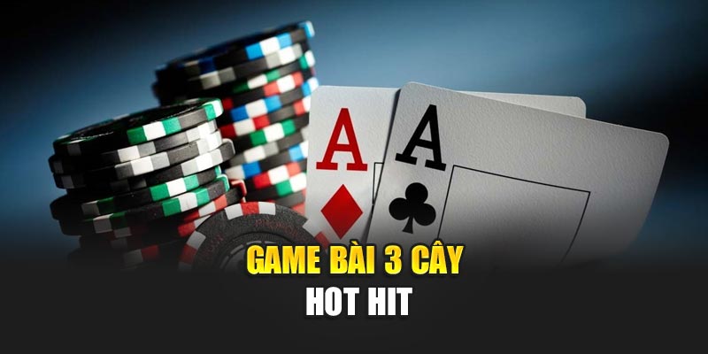 game-bai-3-cay-hot-hit