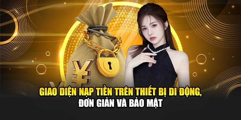 giao-dien-nap-tien-tren-thiet-bi-di-dong-don-gian-va-bao-mat