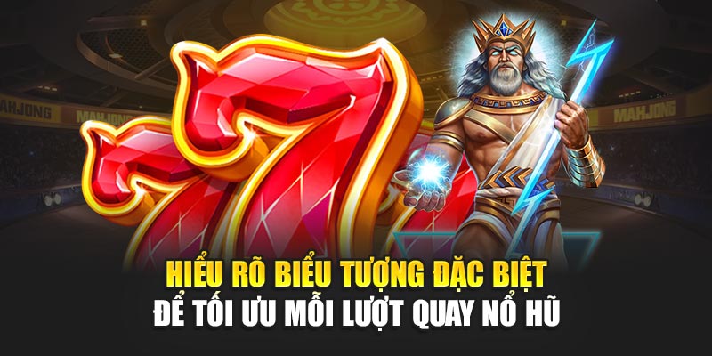 hieu-ro-bieu-tuong-dac-biet-de-toi-uu-moi-luot-quay-no-hu