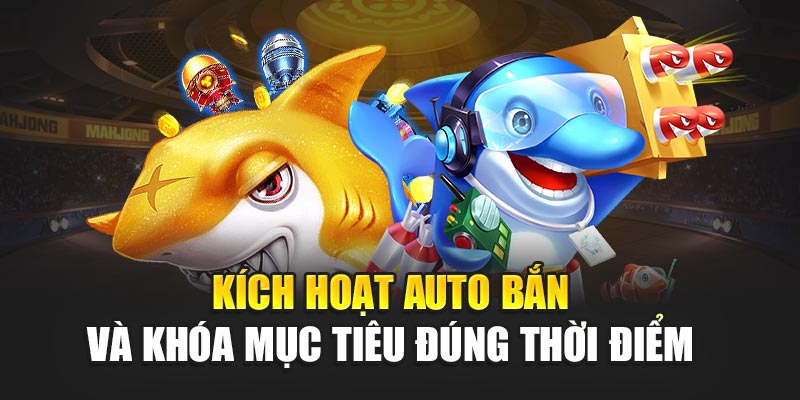 kich-hoat-auto-ban-va-khoa-muc-tieu-dung-thoi-diem