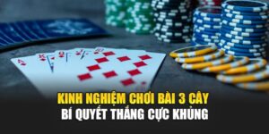kinh-nghiem-choi-bai-3-cay-–-bi-quyet-thang-cuc-khung