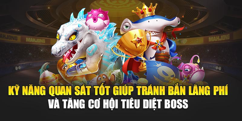 ky-nang-quan-sat-tot-giup-tranh-ban-lang-phi-va-tang-co-hoi-tieu-diet-boss