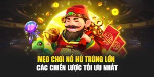 meo-choi-no-hu-trung-lon-–-cac-chien-luoc-toi-uu-nhat