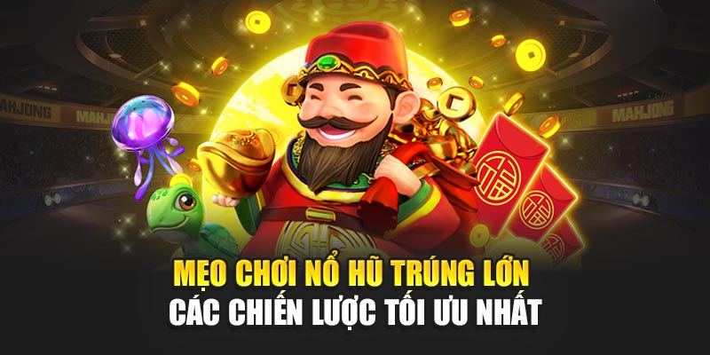 meo-choi-no-hu-trung-lon-–-cac-chien-luoc-toi-uu-nhat