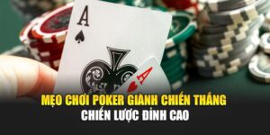 meo-choi-poker-gianh-chien-thang-–-chien-luoc-dinh-cao