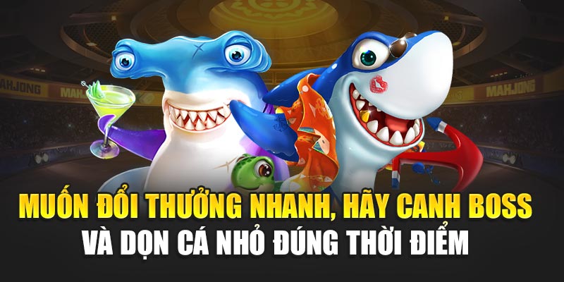 muon-doi-thuong-nhanh-hay-canh-boss-va-don-ca-nho-dung-thoi-diem