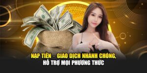 nap-tien-–-giao-dich-nhanh-chong-ho-tro-moi-phuong-thuc