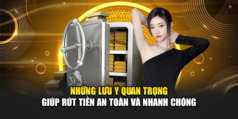 nhung-luu-y-quan-trong-giup-rut-tien-an-toan-va-nhanh-chong