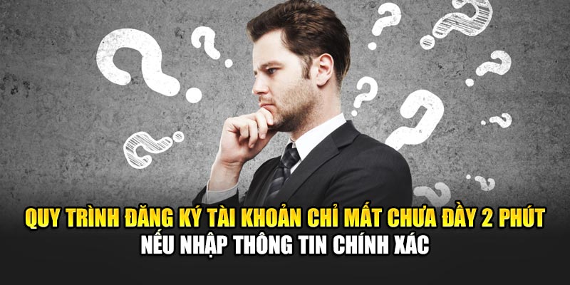 quy-trinh-dang-ky-tai-khoan-chi-mat-chua-day-2-phut-neu-nhap-thong-tin-chinh-xac