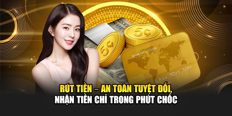 rut-tien-–-an-toan-tuyet-doi-nhan-tien-chi-trong-phut-choc