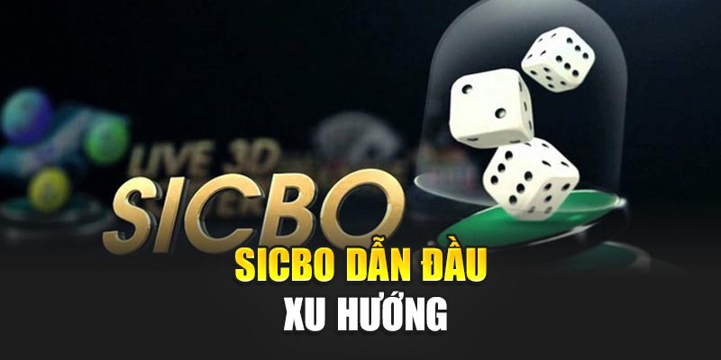 sicbo-dan-dau-xu-huong