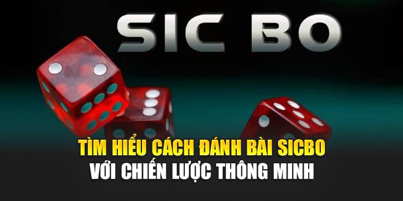 tim-hieu-cach-danh-bai-sicbo-voi-chien-luoc-thong-minh
