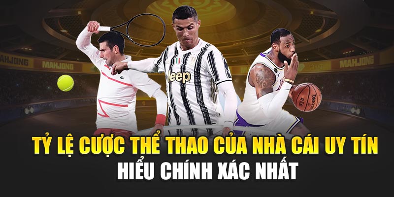 ty-le-cuoc-the-thao-cua-nha-cai-uy-tin-–-hieu-chinh-xac-nhat